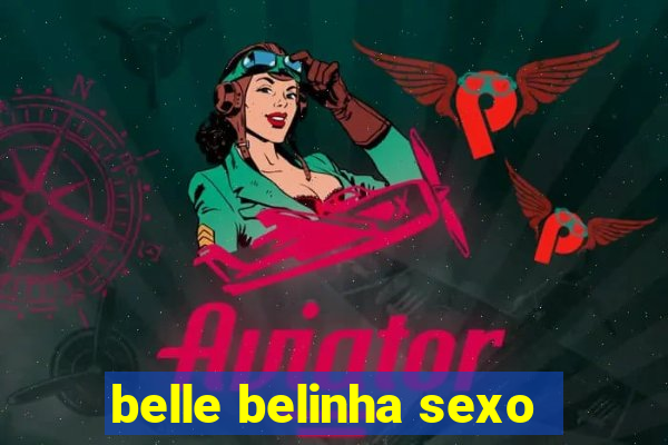 belle belinha sexo